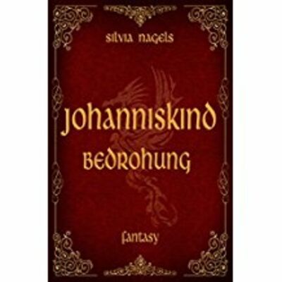 Das Buchcover von dem Buch "Johanniskind : Bedrohung". Ein Fantasyroman von Silvia Nagels.