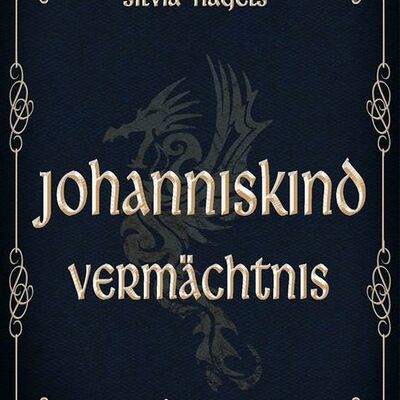 Ein  Buchdeckel von dem Fantasyroman "Johanniskind : Vermätchtnis" Das Buch wurde von Silvia Nagels geschrieben.